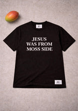Load image into Gallery viewer, JESUS WAS FROM MOSS SIDE T-shirts
